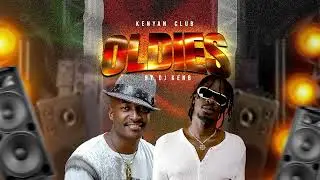 KENYAN CLUB OLDIES - DJ KENB [NAMELESS, MR. LENNY, E-SIR, LONGOMBAS, TATTUU]