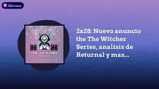 2x28: Nuevo anuncio de The Witcher Saga, analisis de Returnal y mas...