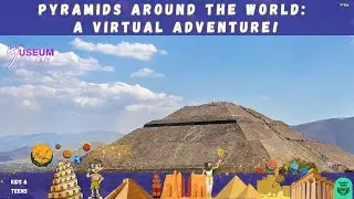 Pyramids Around the World: A Virtual Adventure for Kids