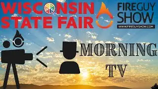 FireGuy Morning TV Wisconsin State Fair