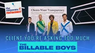 Client You're Asking Too Much - The Billable Boys | The consulting world&rsquo;s most overworked boy band