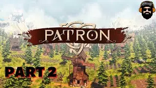 PATRON Gameplay - A Survival City Builder - Part 2 (no commentary)