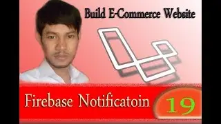 Laravel Realtime Firebase Notificaton Part 19 | Alex Petro