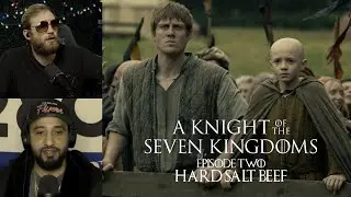 Hard Salt Beef | HBO’s A Knight of the Seven Kingdoms, Episode 2 | Recap & Record Podcast