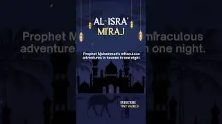 AL-ISRA MIRAJ the miraculous night journey of Prophet Muhammad ﷺ.