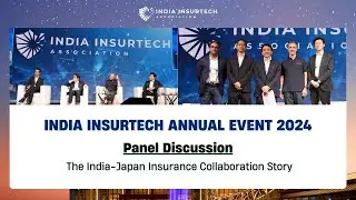 The Future of Insurance: India-Japan Partnership story | Panel Discussion | IIA Annual Event 2024