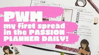 PWM My First Official Spread in my Passion Planner Daily