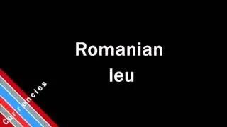 How to Pronounce Romanian leu