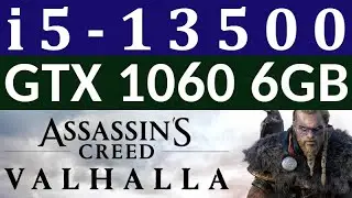GTX 1060 6GB -- i5-13500 -- AC Valhalla FPS Test
