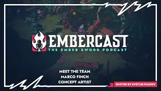 Ember Sword Podcast - Meet The Team - Marco Finch, Concept Artist