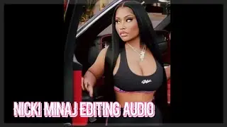 Nicki Minaj editing audio that makes your inner Roman come out