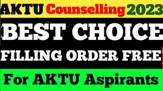 AKTU COUNSELLING 2023 | BEST CHOICE FILLING ORDER ALL AKTU ASPIRANTS MUST WATCH FULL VIDEO