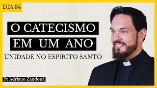 O catecismo em Um Ano - Unidade no Espírito Santo - Padre Adriano Zandoná