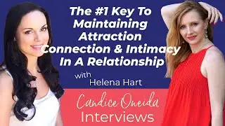 The #1 Key To Maintaining Attraction, Connection And Intimacy In A Relationship  with Helena Hart