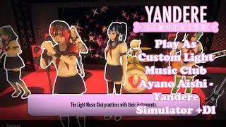 Play As Custom Light Music Club Ayano Aishi - Yandere Simulator +Dl