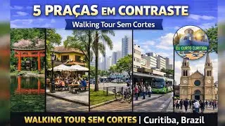 5 Pra&ccedil;as de Curitiba em Contraste | Walking Tour | Curitiba, Brasil 