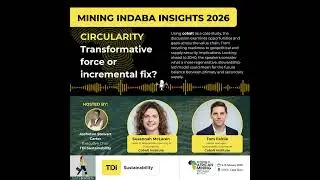 Mining Indaba: Circularity and Regenerative Thinking | Transformative Force or Incremental Fix?