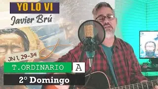 Yo lo Vi - Javier Brú | 2° Domingo del T. Ordinario A (Jn 1, 29-34)