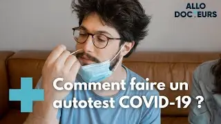 COVID-19 : comment r&eacute;aliser un autotest sans se blesser ? - Allo Docteurs