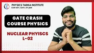 gate crash course physics| nuclear physics-02 | physics tadka