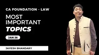 CA FOUNDATION | LAW | IMPORTANT TOPICS AND ANALYSIS | JAN 26 | JAYESH BHANDARY