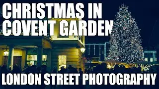Street Photography in Covent Garden &ndash; Christmas Lights and Festive Vibes