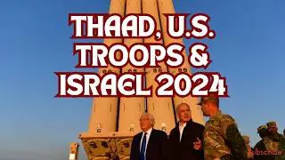 THAAD, U.S. Troops & Israel 2024: Game-Changer or Escalation?