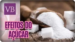 Efeitos do Açúcar no Cérebro - Você Bonita (29/08/17)