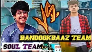 SouL Team Vs Bandookbaaz Team | MortaL Killed By Bandookbaaz | Toxic Wiped SouL Team😱 l Highlights