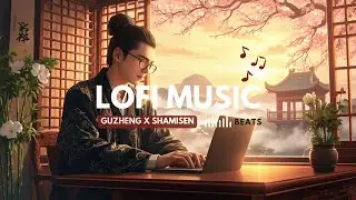 Theme of Luoyang &ndash; /no ads | Guzheng x Shamisen Lofi Playlist | Julio Studio
