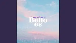 Cuan Bello Es (Espontáneo)