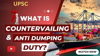 Countervailing & Anti-Dumping Duty Made Simple | Must Know for UPSC 2025 | Easy As Pie - UPSC