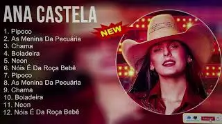 AS MELHORES MUSICAS DA ANA CASTELA - 2024/2025