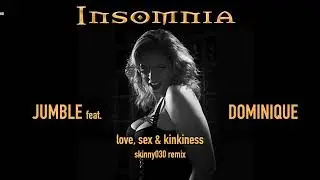 JUMBLE feat. Dominique Insomnia ★ Love Sex and Kinkiness ★ Skinny030 Remix