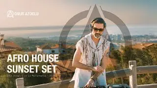 Afro House Sunset Set | Onur Azoglu Live DJ Performance
