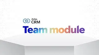 Introducing Team modules and Teamspaces | Zoho CRM for Everyone