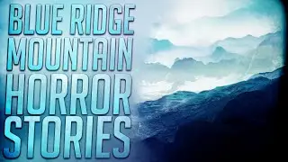 6 Scary Blue Ridge Mountains Horror Stories