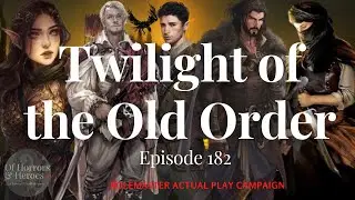 Rolemaster Actual Play: (E182) Twilight of the Old Order &ldquo;Twilight&rsquo;s End &ndash; Campaign Finale&rdquo;