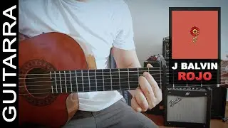 J Balvin - Rojo | Tutorial Guitarra | Tutorial S&uacute;per F&aacute;cil (HD) Letra y Acordes
