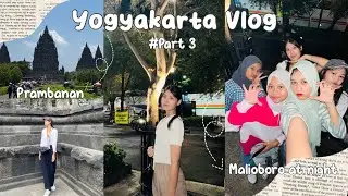 Study Tour Goes to Yogyakarta (part 3): Malioboro at night & Prambanan vlog