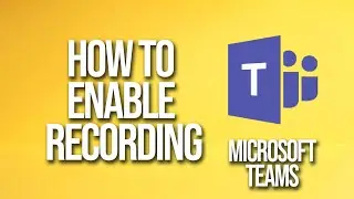 Как включить запись в Microsoft Teams. Учебное пособие