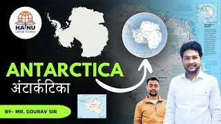 Antarctica अंटार्कटिका | Geography, Climate, Wildlife & Research | Hanu Global Studies