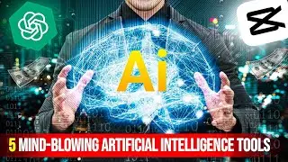5 Mind-Blowing Artificial Intelligence Tools!