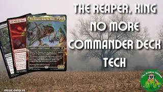 The Reaper, King no More | Counters, Removal | MTG Commander Deck Tech | Episode 188 | Lorwyn