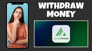 How To Withdraw Money On Questrade | Step By Step Guide - Questrade Tutorial