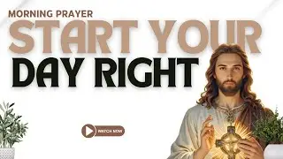 Always Start Your Day With This Life-Changing Morning Prayer