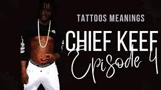 🇫🇷🇺🇸 TATTOOS MEANINGS * EPISODE 4: CHIEF KEEF