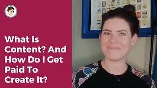 What Is Content? And How Do I Get Paid To Create It? A Complete Guide to Content Creation