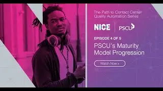 The Path to Contact Center Quality Automation E4: PSCU&rsquo;s Maturity Model Progression