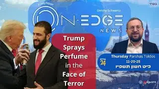 Trump Sprays Perfume in the Face of Terror | On Edge News | Gershy Schwarcz